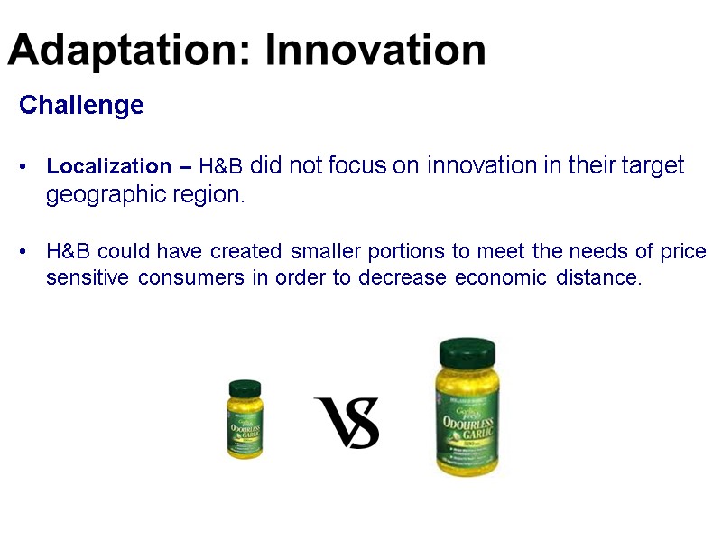 Challenge Localization – H&B did not focus on innovation in their target geographic region.